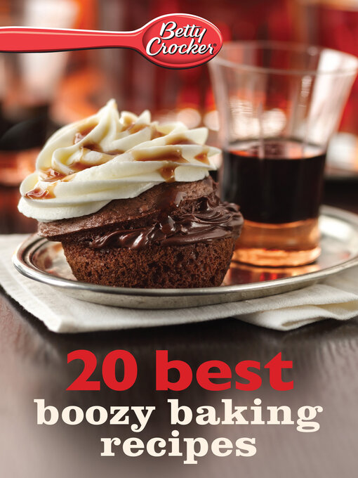 Title details for 20 Best Boozy Baking Recipes by Betty Crocker - Available